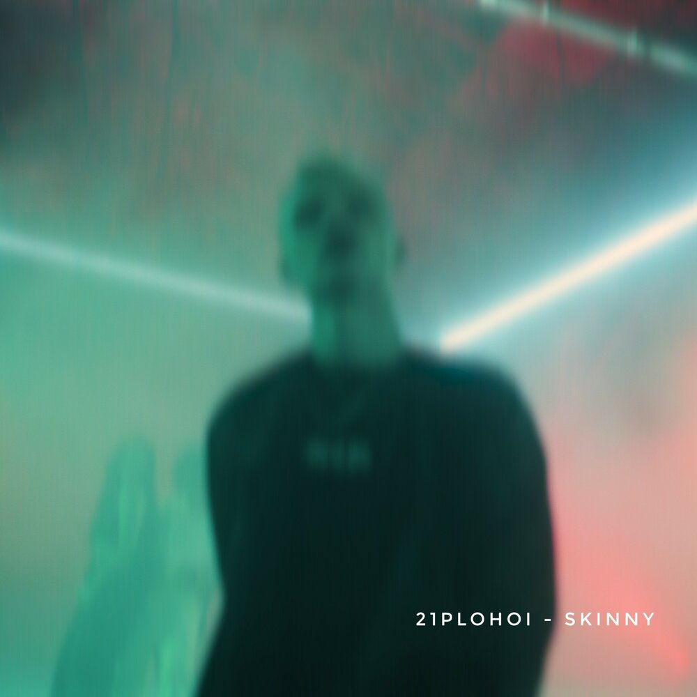 21plohoi — Skinny