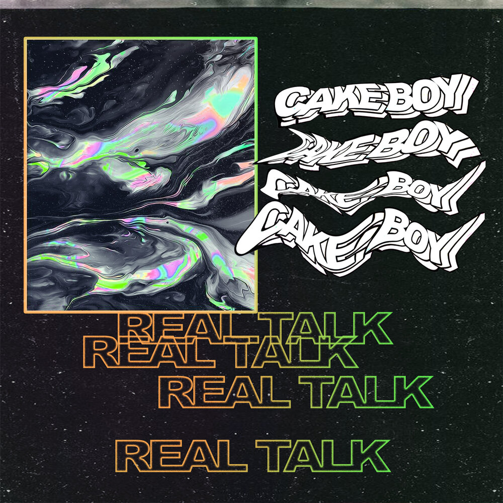 Cakeboy — REAL TALK