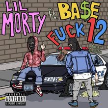 Lil Morty feat. BA$E — FUCK 12