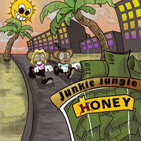 Junkie Jungle — Honey