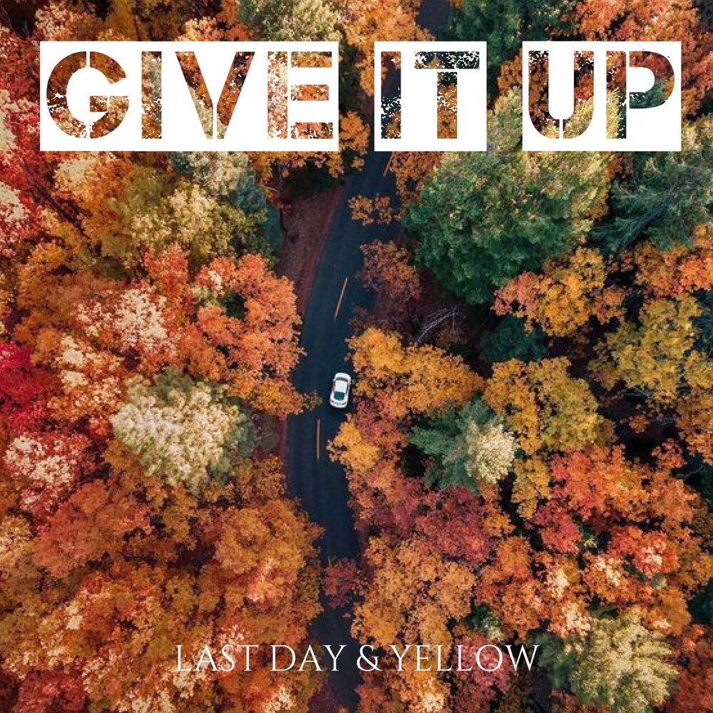 Last Day & Yellow — Give It Up