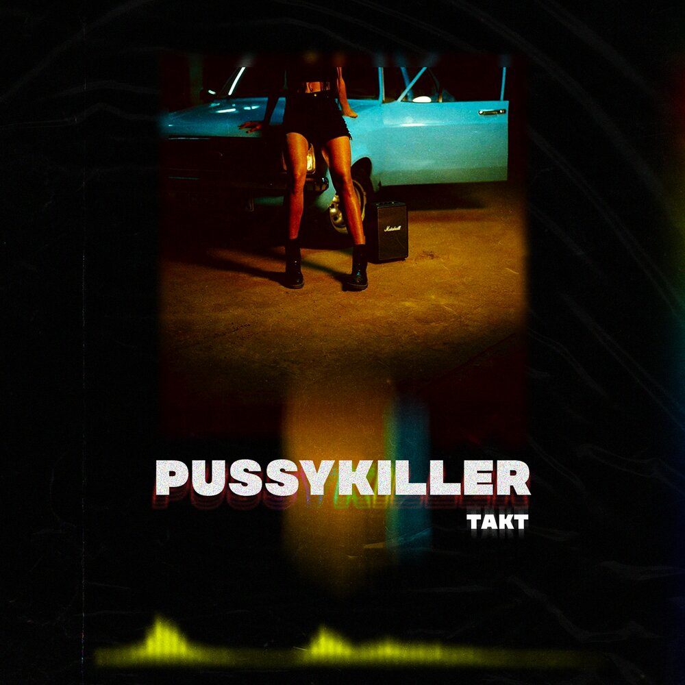 PUSSYKILLER — Такт