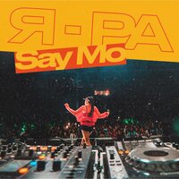 Say Mo — Я — Ра