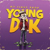 young dak — My First Drop