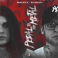 MIKAYA & Bombay — PEDAL TO THE METAL