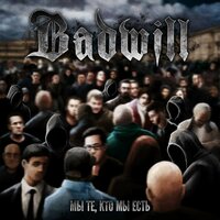 Badwill — We Are Who We Are