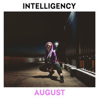 Intelligency — August