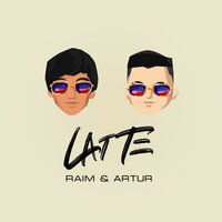 RaiM & Artur — Latte