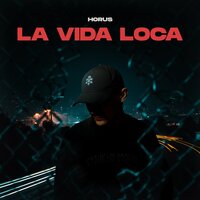 HORUS — La Vida Loca