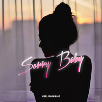 LXE & RAIKAHO — Sorry Baby