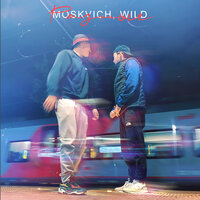 MOSKVICH & WILD — Разные