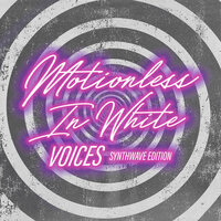 Motionless In White — Voices: Synthwave Edition