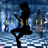 NATALIYA — Вернись ко мне