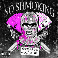 CMH & SKUMBAGG — NO SHMOKING