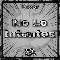 Luxor — No Lo Intentes