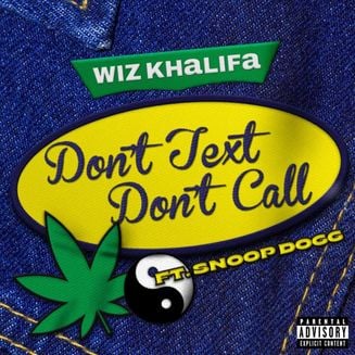 Wiz Khalifa, Snoop Dogg — Don’t Text Don’t Call