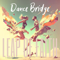 Dance Bridge — Leap of Faith