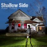 Home today — Shallow Side