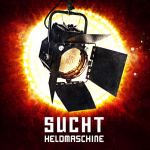 Sucht — Heldmaschine (Ex-Völkerball)