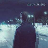CAFE 18 — City Lights