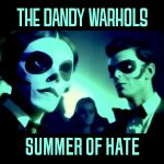 Summer of hate — Dandy Warhols, the