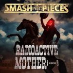 Radioactive mother (Lover) — Smash Into Pieces