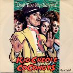 Don't take my coconuts — Kid Creole And The Coconuts