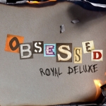 Obsessed — Royal Deluxe