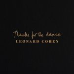 Thanks for the dance — Leonard Cohen