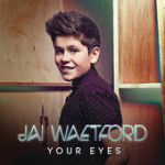 Your eyes — Jai Waetford