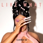 Like what (Freestyle) — Cardi B