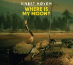 Where is my moon? — Sivert Høyem