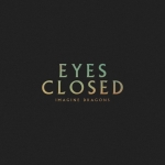 Eyes closed — Imagine Dragons