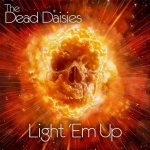 Light 'em up — Dead Daisies