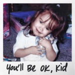 You'll be OK, kid — Demi Lovato