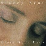 Close your eyes — Stacey Kent