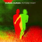 FUTURE PAST — Duran Duran