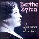 Les roses blanches — Berthe Sylva